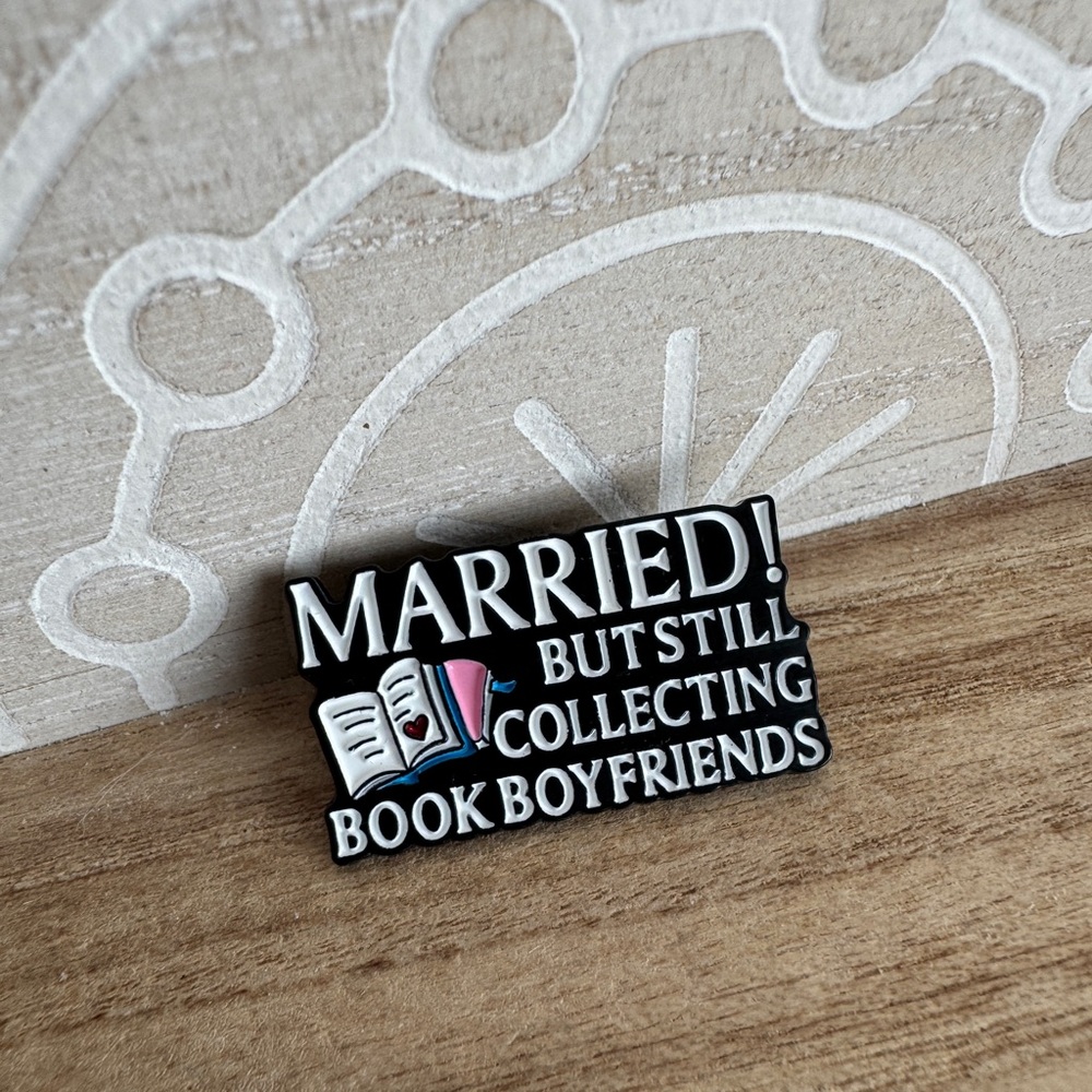 MARRIED but still collecting BOOK Boyfriends  enamel pin